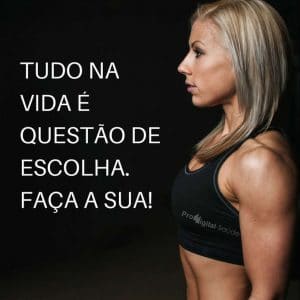 Frases de motivação - Tudo na vida é questão de escolha. Faça a sua!